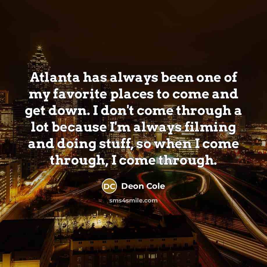 “Atlanta has always been one of my favorite places to…” quote by Deon Cole