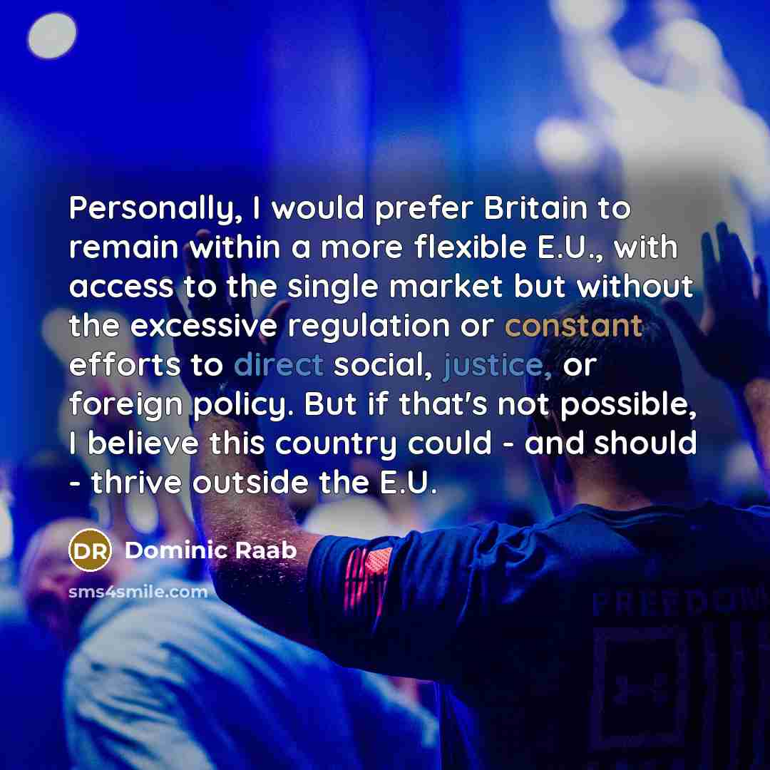“Personally, I would prefer Britain to remain within a more…” quote by Dominic Raab