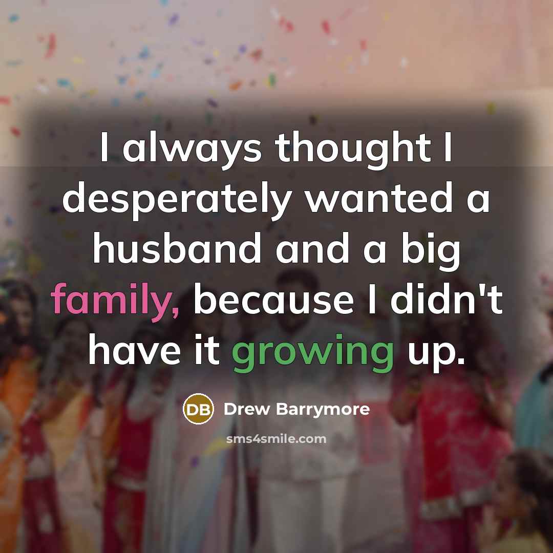 “I always thought I desperately wanted a husband and a…” quote by Drew Barrymore