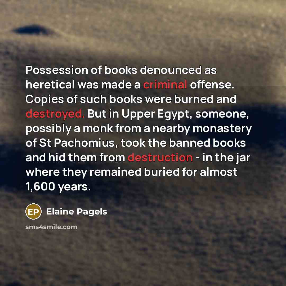 “Possession of books denounced as heretical was made a criminal…” quote by Elaine Pagels