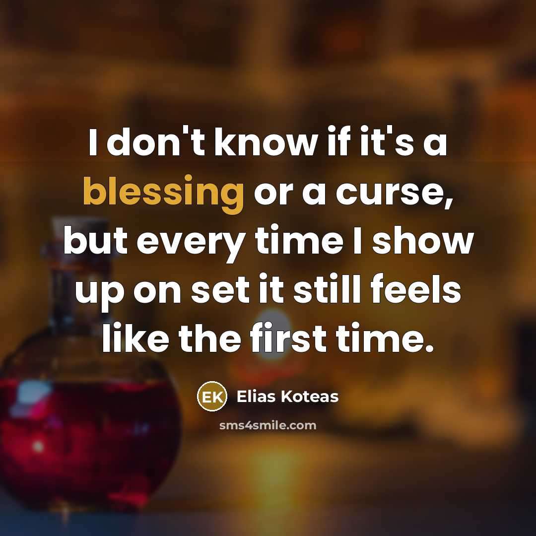 “I don't know if it's a blessing or a curse,…” quote by Elias Koteas