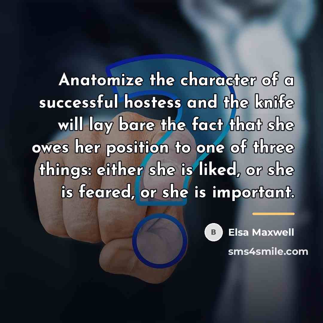 “Anatomize the character of a successful hostess and the knife…” quote by Elsa Maxwell
