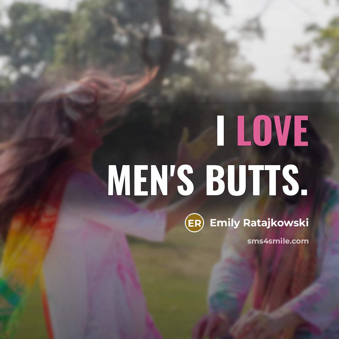 “I love men's butts.…” quote by Emily Ratajkowski