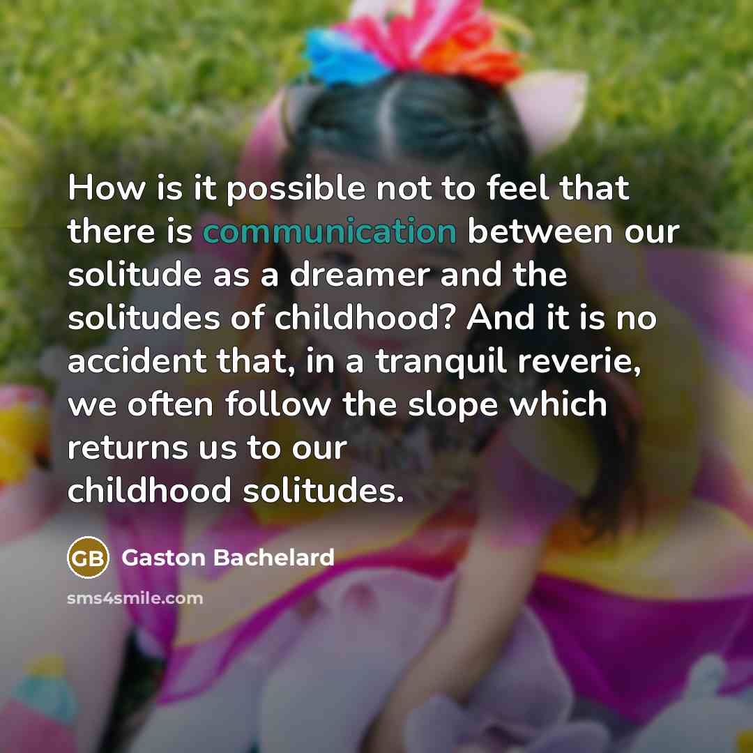 “How is it possible not to feel that there is…” quote by Gaston Bachelard