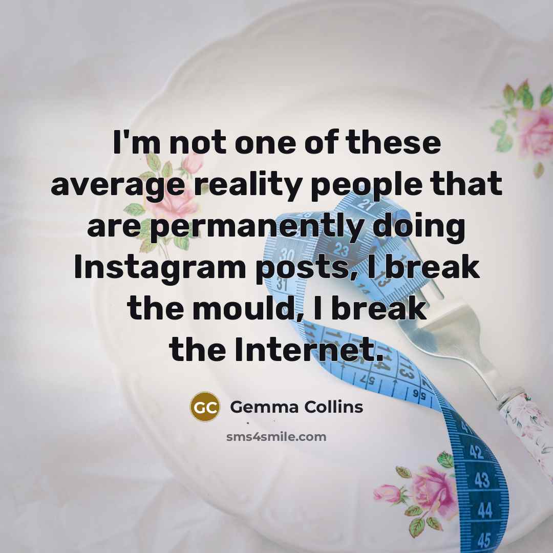 “I'm not one of these average reality people that are…” quote by Gemma Collins