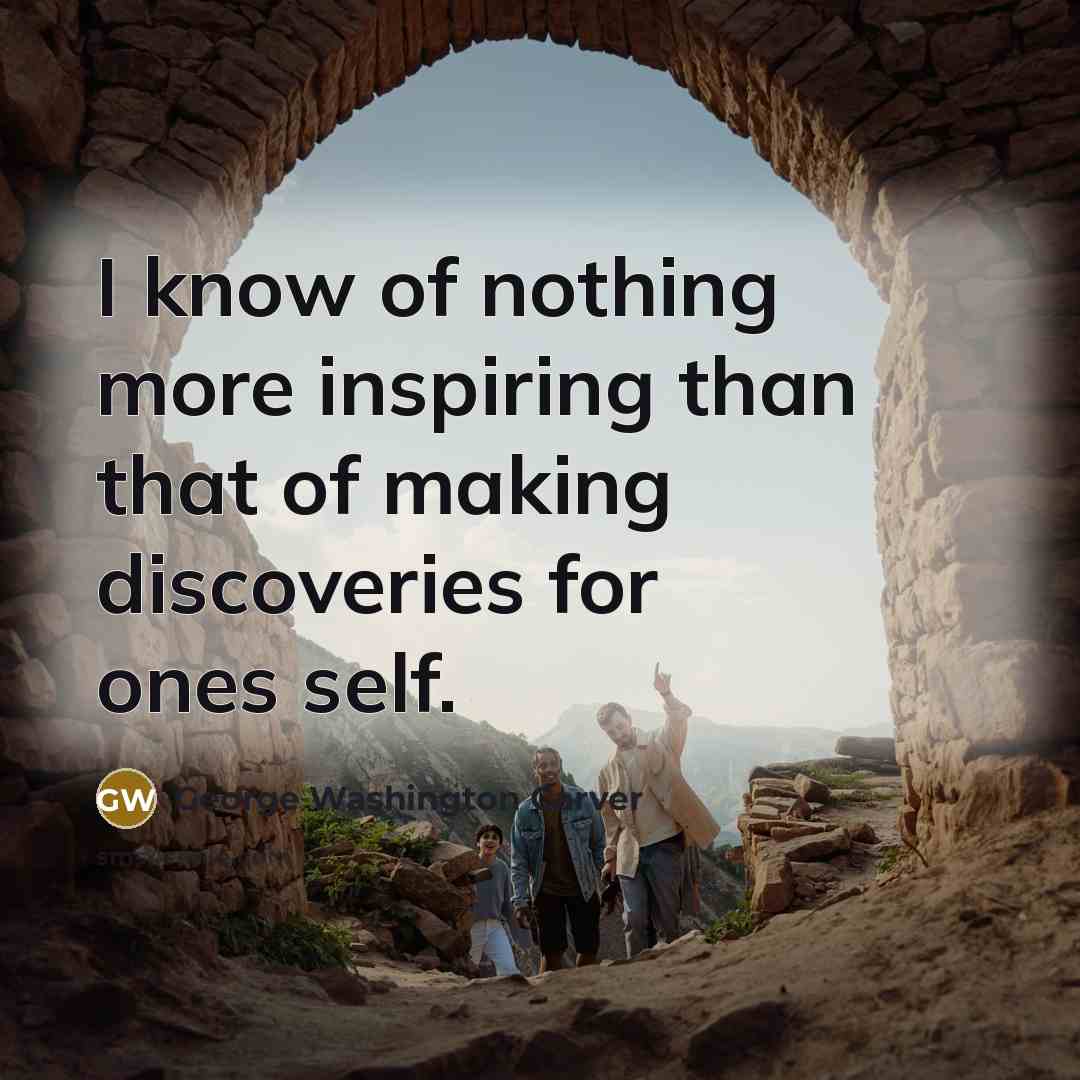 “I know of nothing more inspiring than that of making…” quote by George Washington Carver