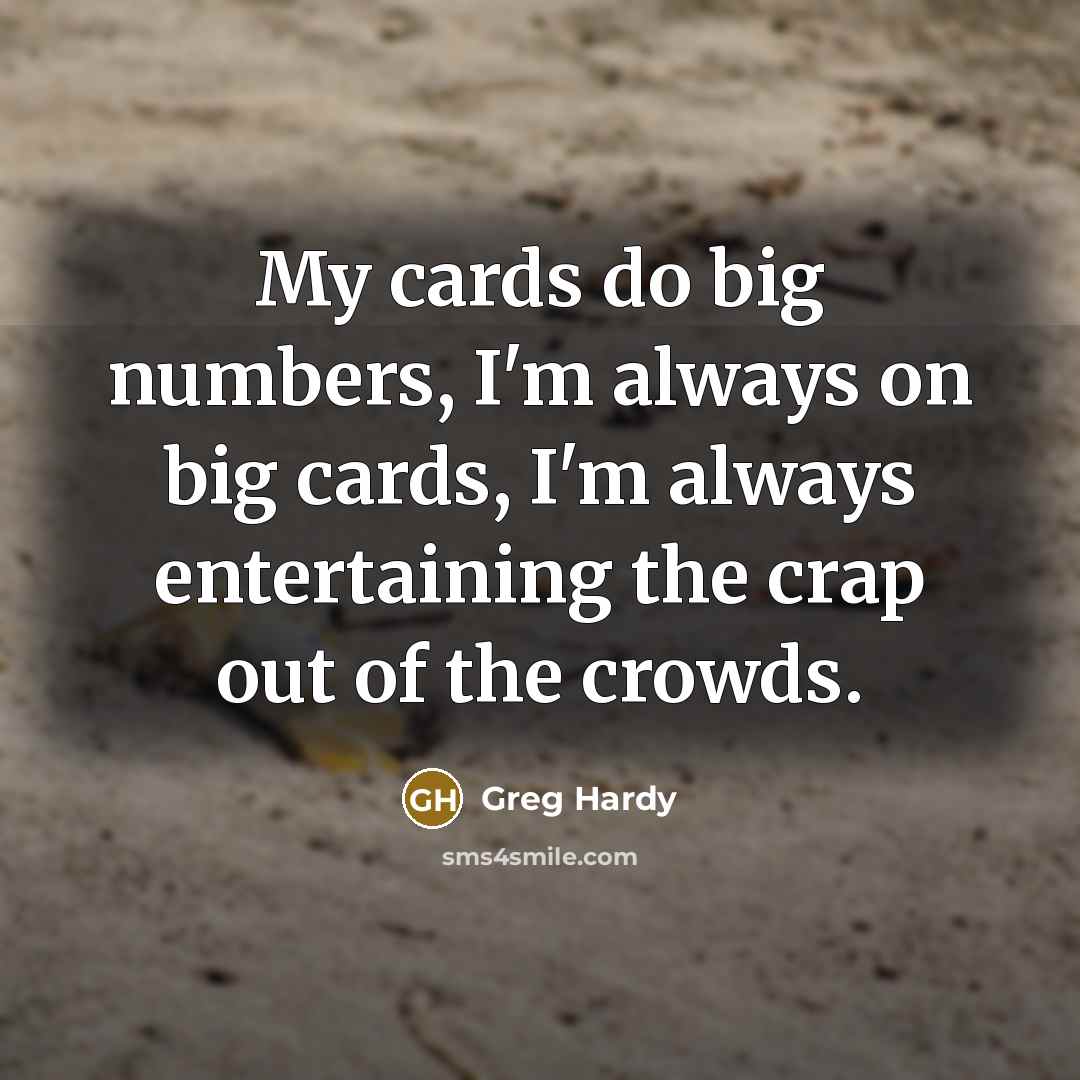 “My cards do big numbers, I'm always on big cards,…” quote by Greg Hardy