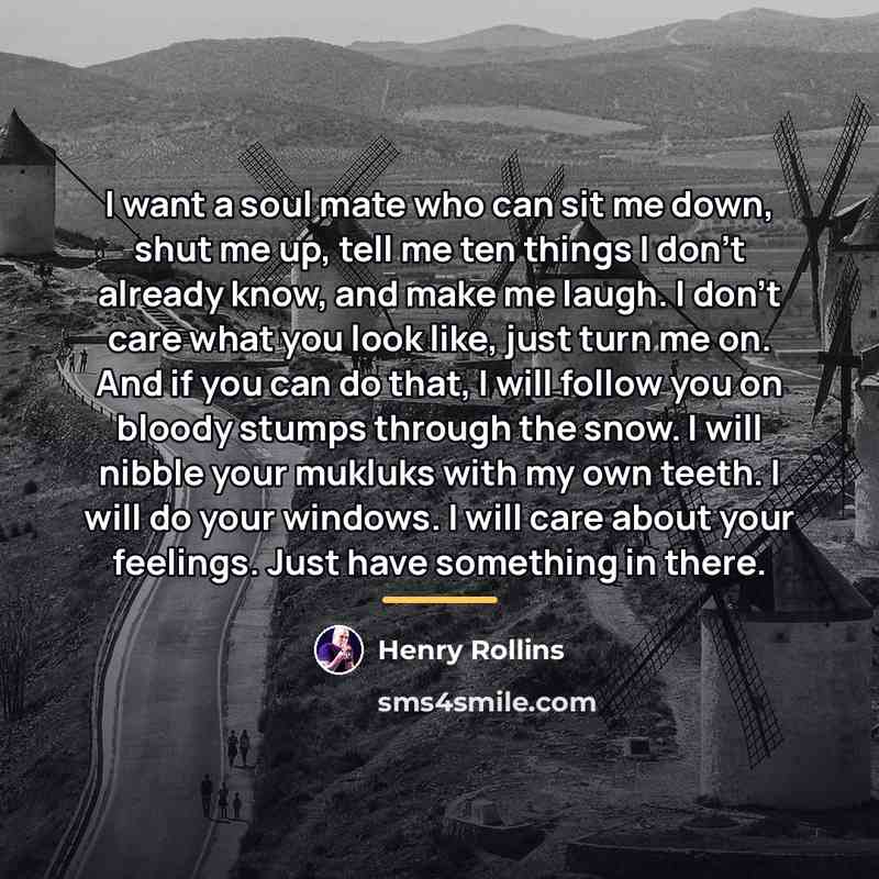 “I want a soul mate who can sit me down,…” quote by Henry Rollins