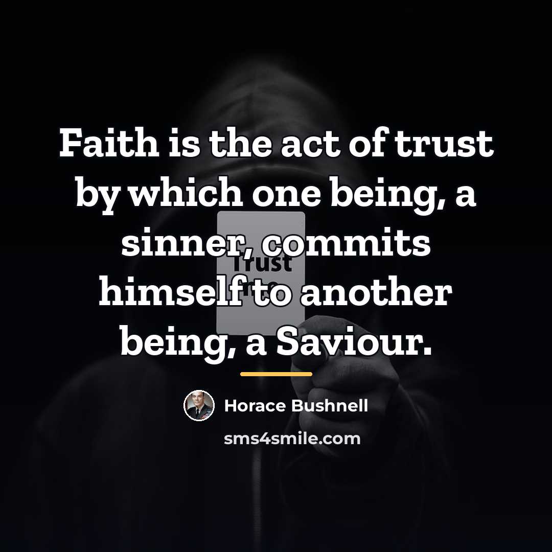 “Faith is the act of trust by which one being,…” quote by Horace Bushnell