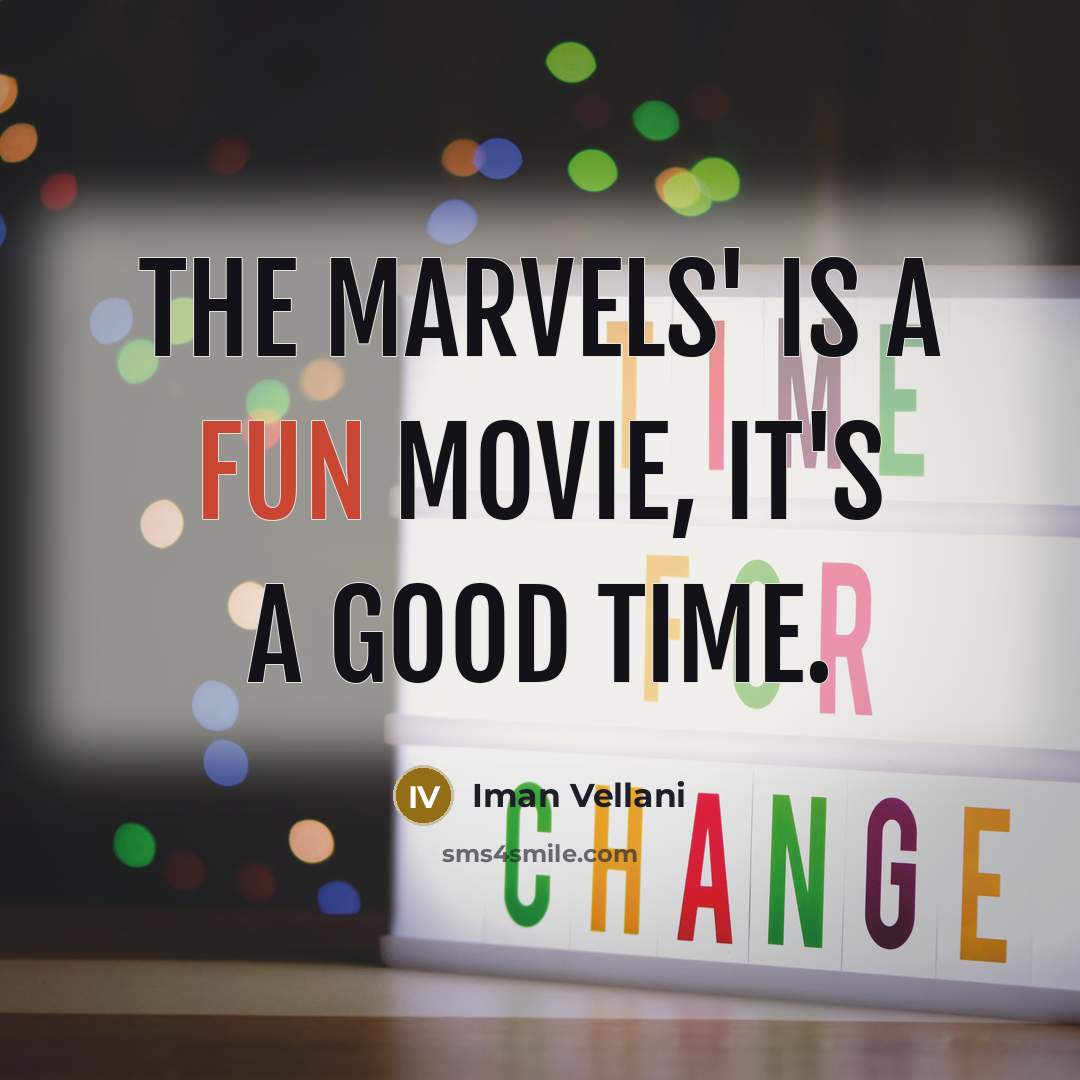 “The Marvels' is a fun movie, it's a good time.…” quote by Iman Vellani