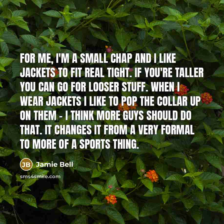 “For me, I'm a small chap and I like jackets…” quote by Jamie Bell