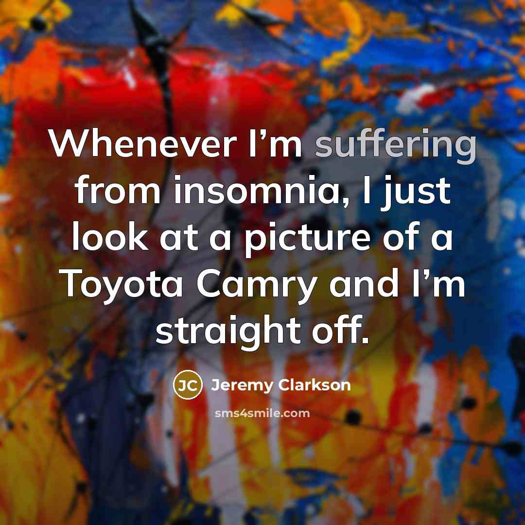 “Whenever I’m suffering from insomnia, I just look at a…” quote by Jeremy Clarkson