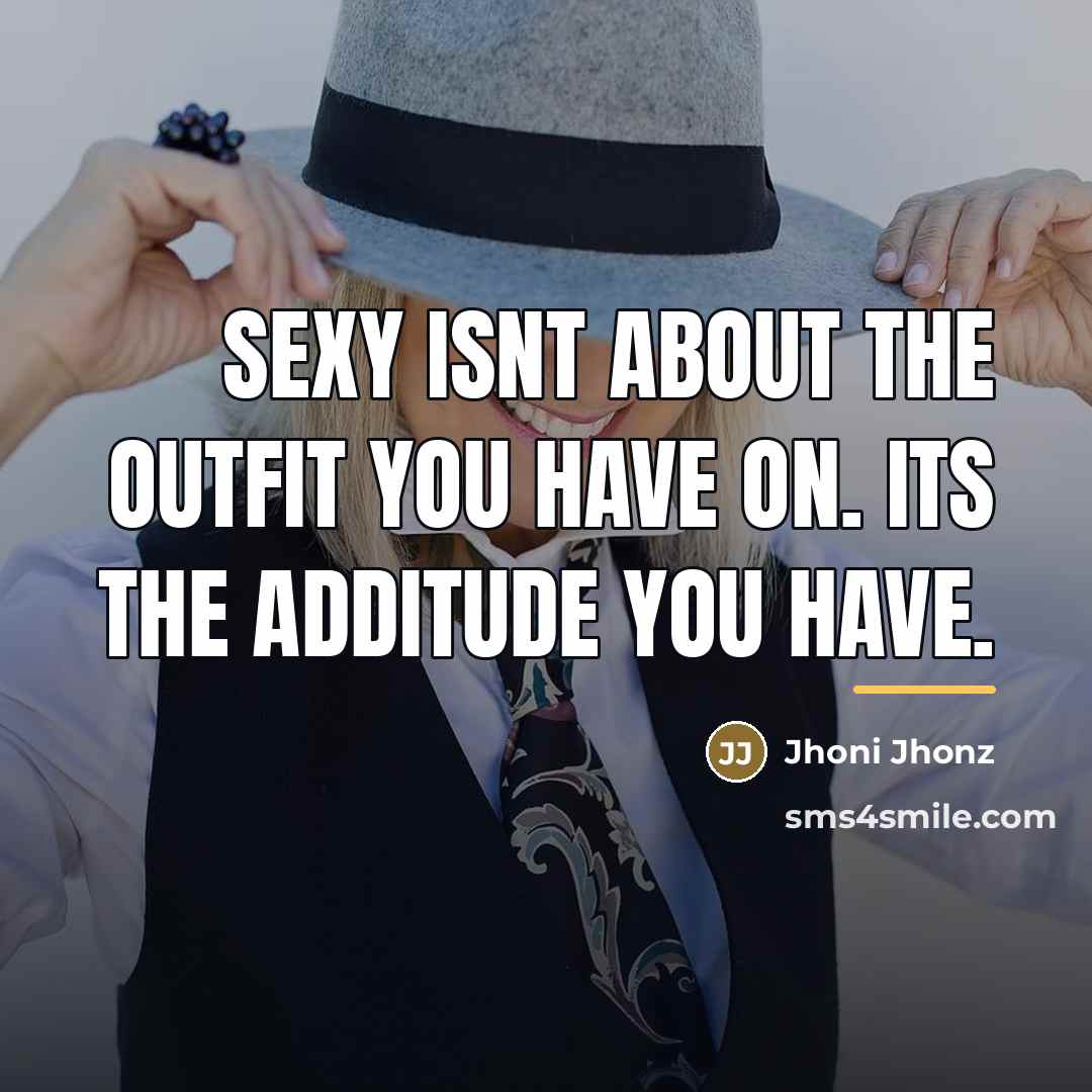“Sexy isnt about the outfit you have on. Its the…” quote by Jhoni Jhonz