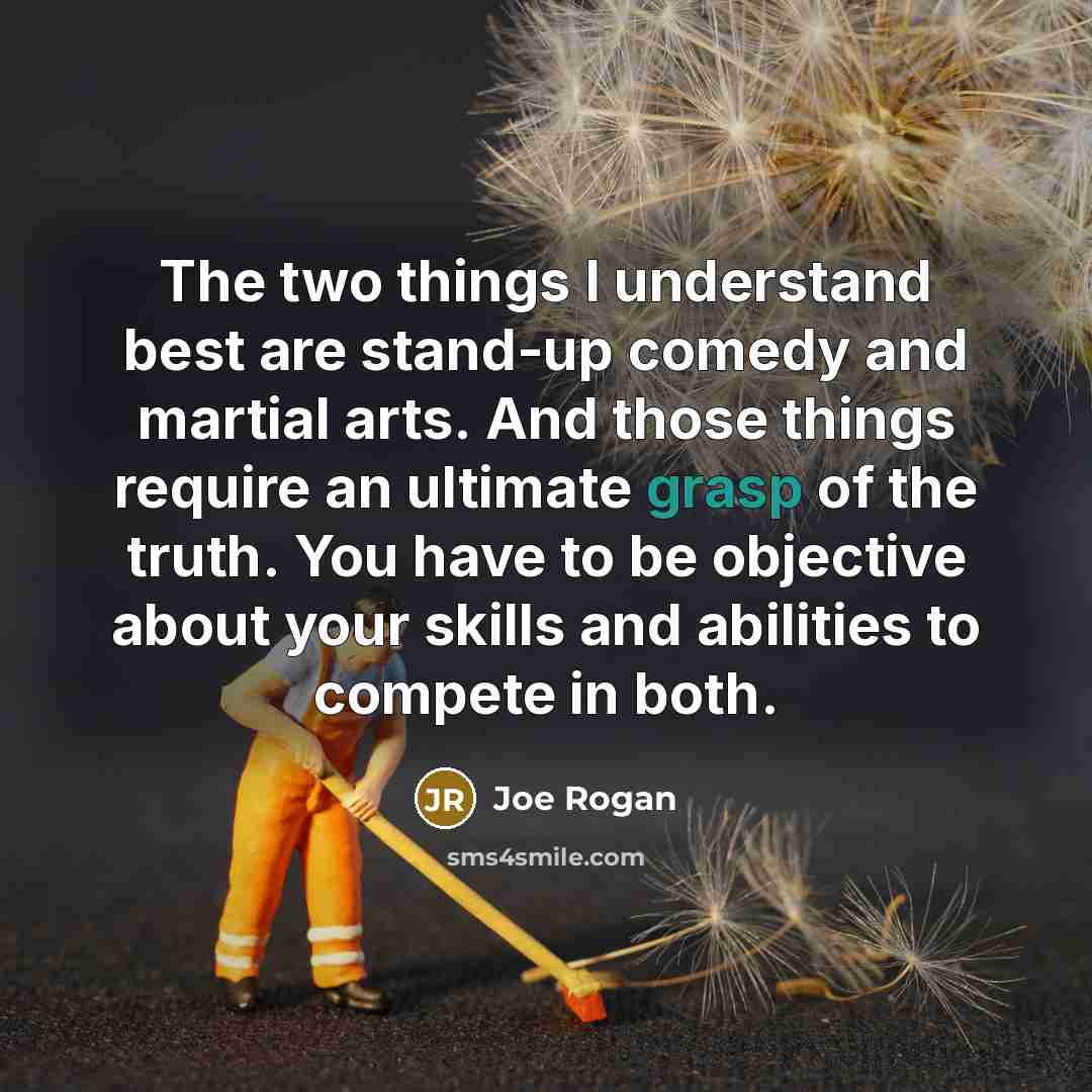 “The two things I understand best are stand-up comedy and…” quote by Joe Rogan
