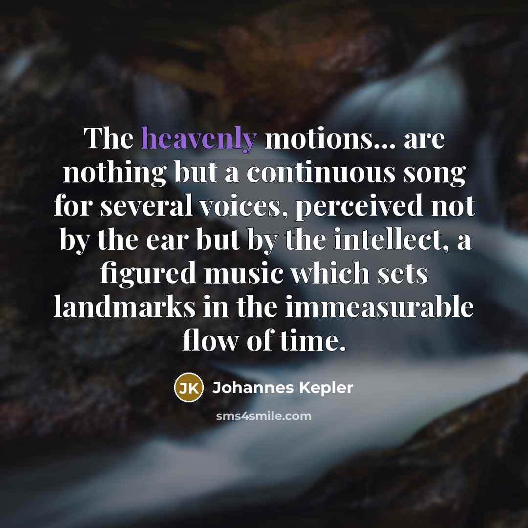 “The heavenly motions... are nothing but a continuous song for…” quote by Johannes Kepler