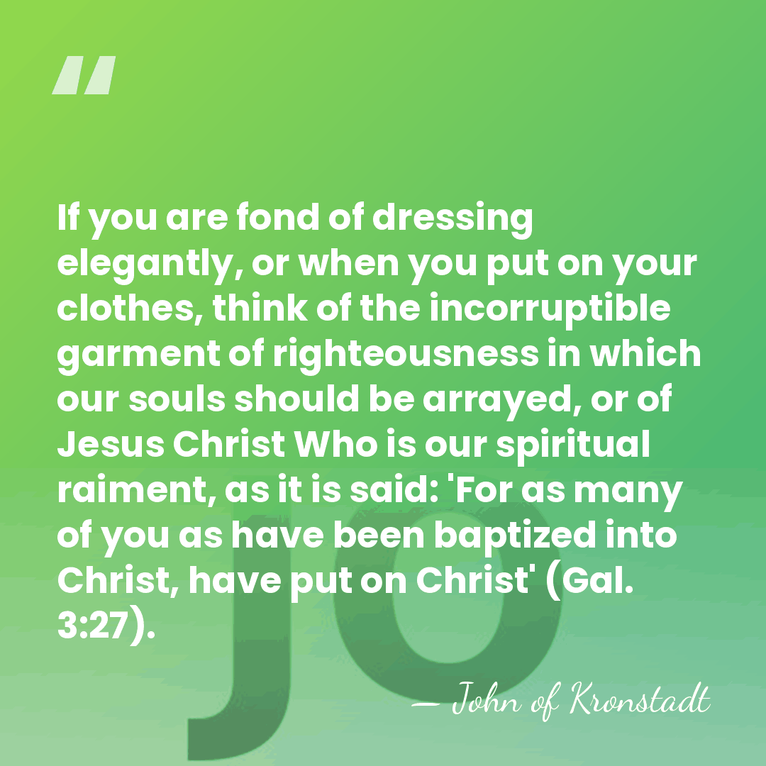 If you are fond of dressing elegantly, or when you put on&hellip; - John of Kronstadt