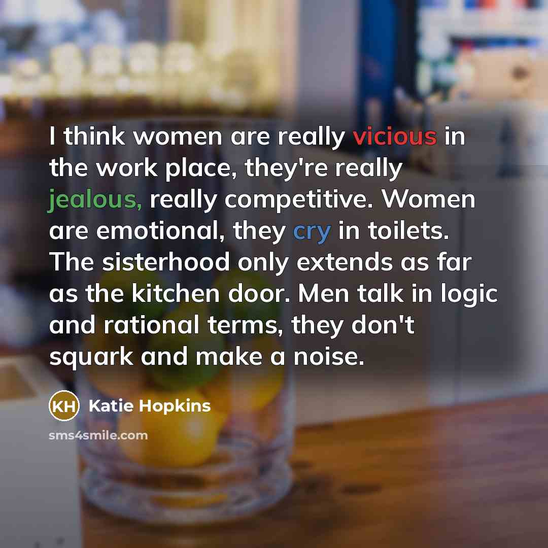 “I think women are really vicious in the work place,…” quote by Katie Hopkins