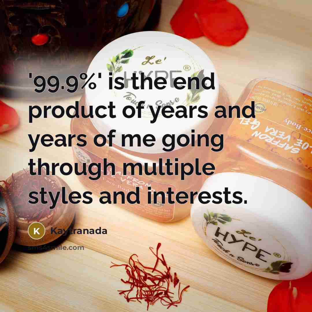 “'99.9%' is the end product of years and years of…” quote by Kaytranada