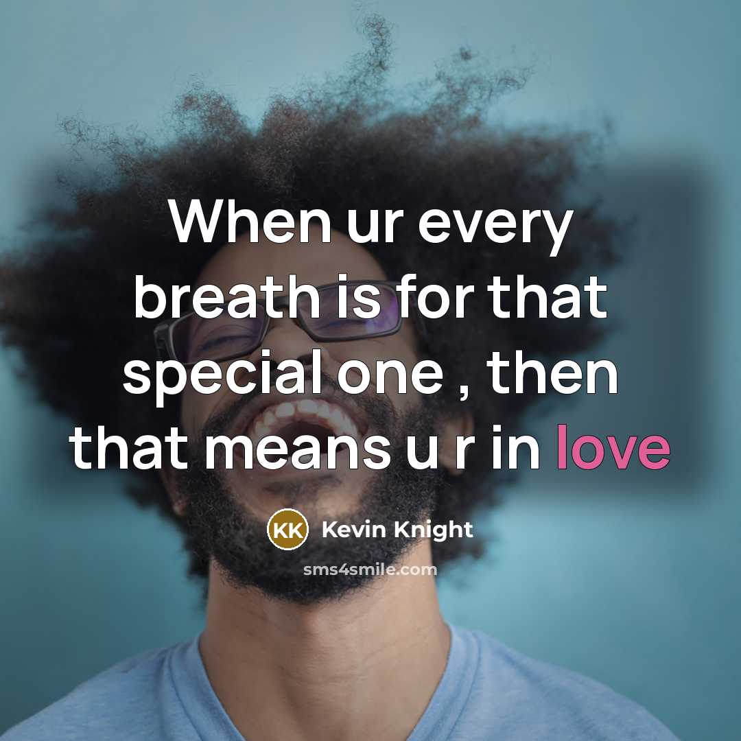 “When ur every breath is for that special one ,…” quote by Kevin Knight