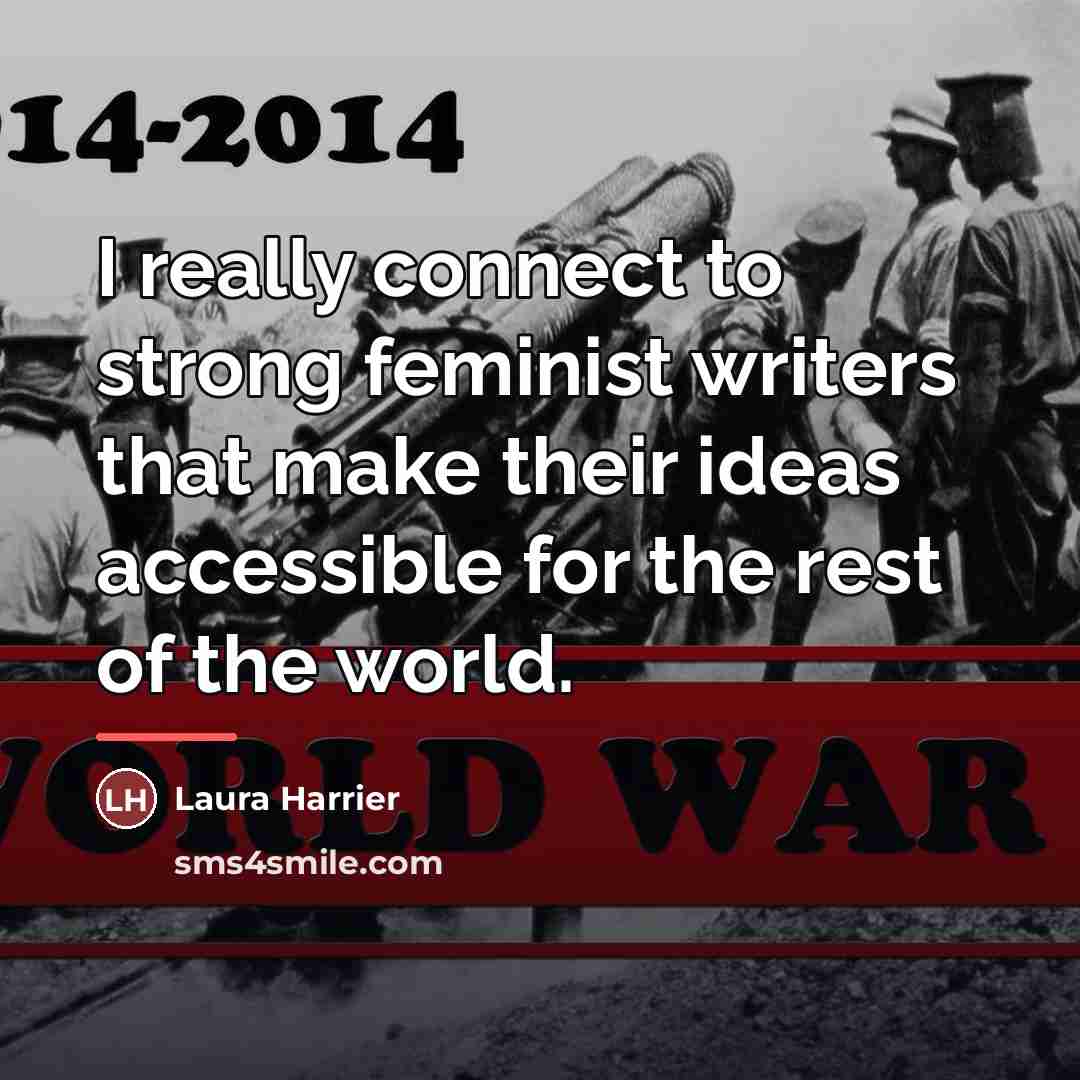 “I really connect to strong feminist writers that make their…” quote by Laura Harrier