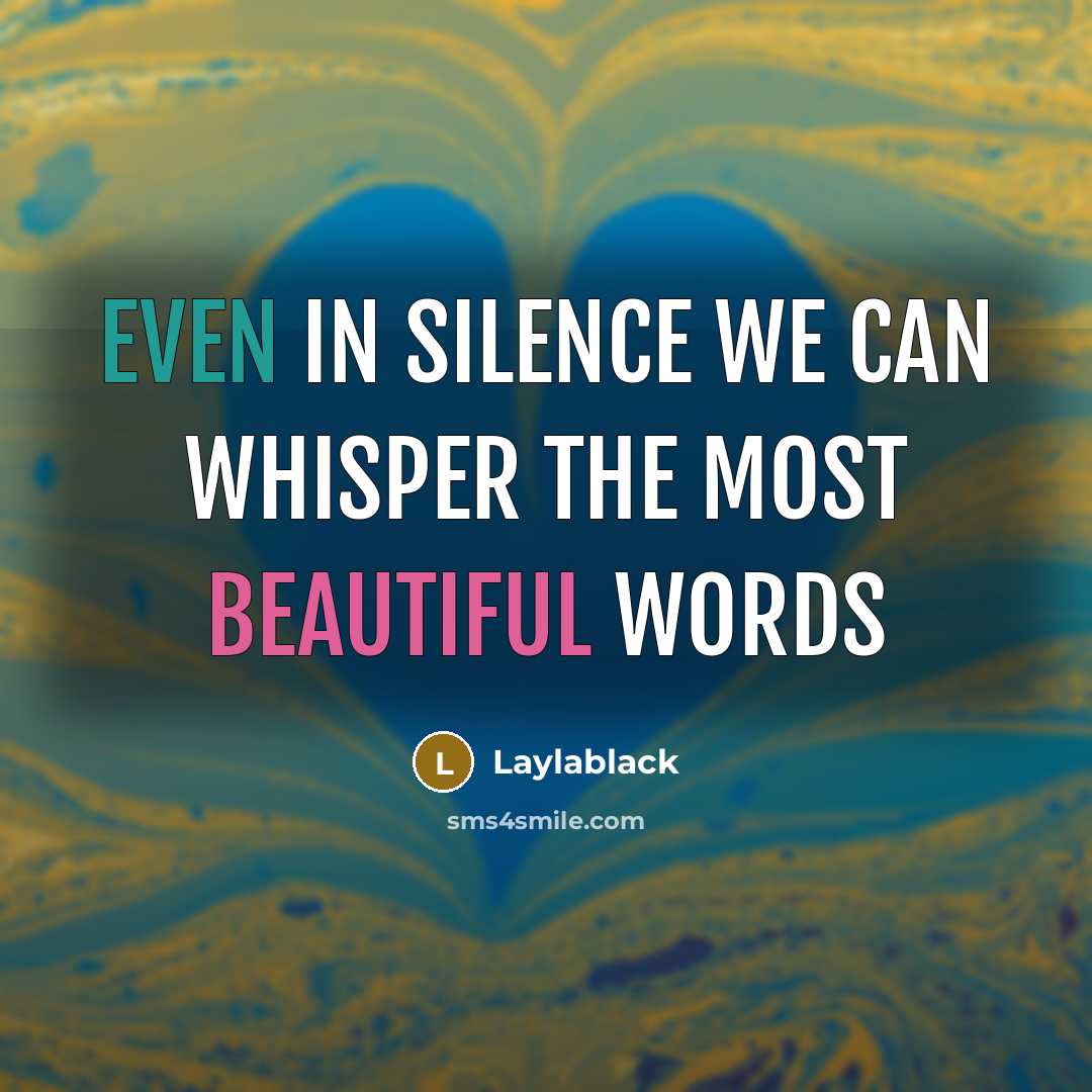 “Even in silence we can whisper the most beautiful words…” quote by Laylablack