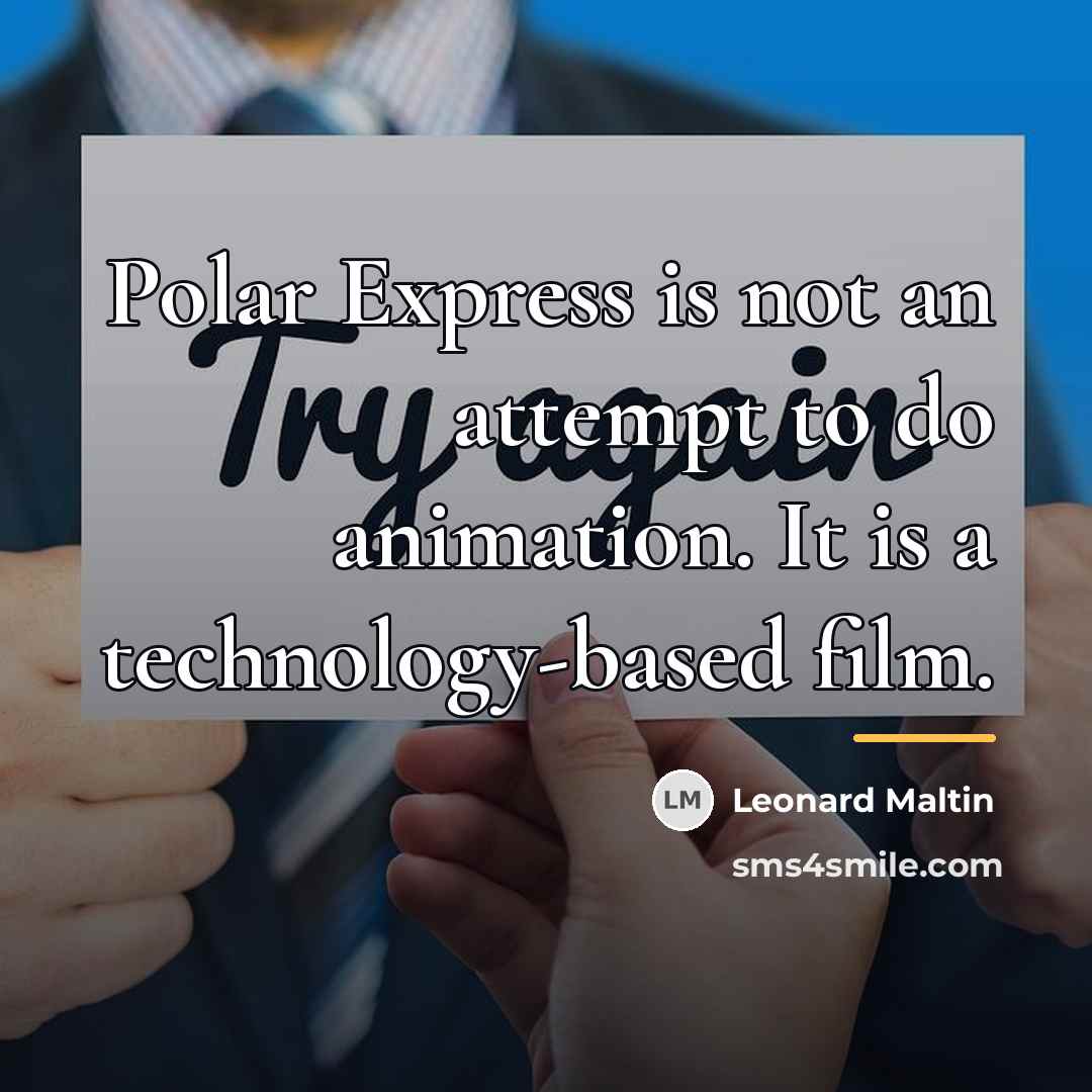 “Polar Express is not an attempt to do animation. It…” quote by Leonard Maltin