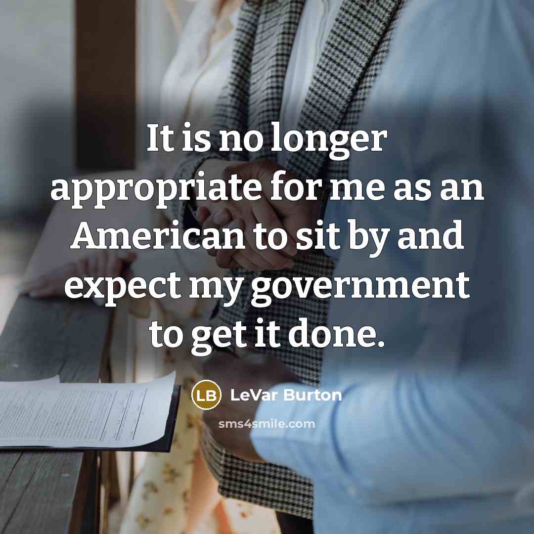 “It is no longer appropriate for me as an American…” quote by LeVar Burton