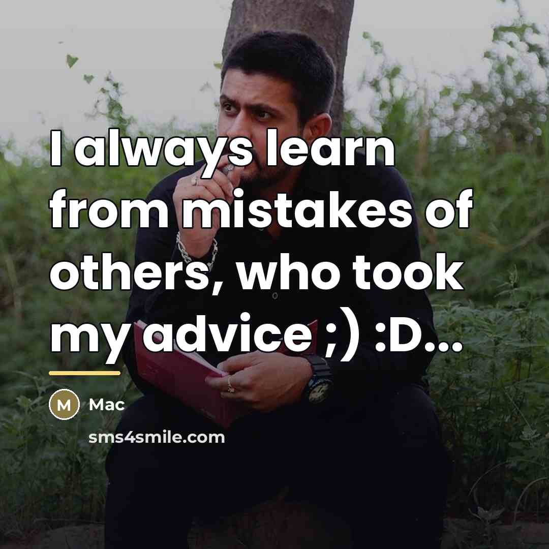 “I always learn from mistakes of others, who took my…” quote by Mac
