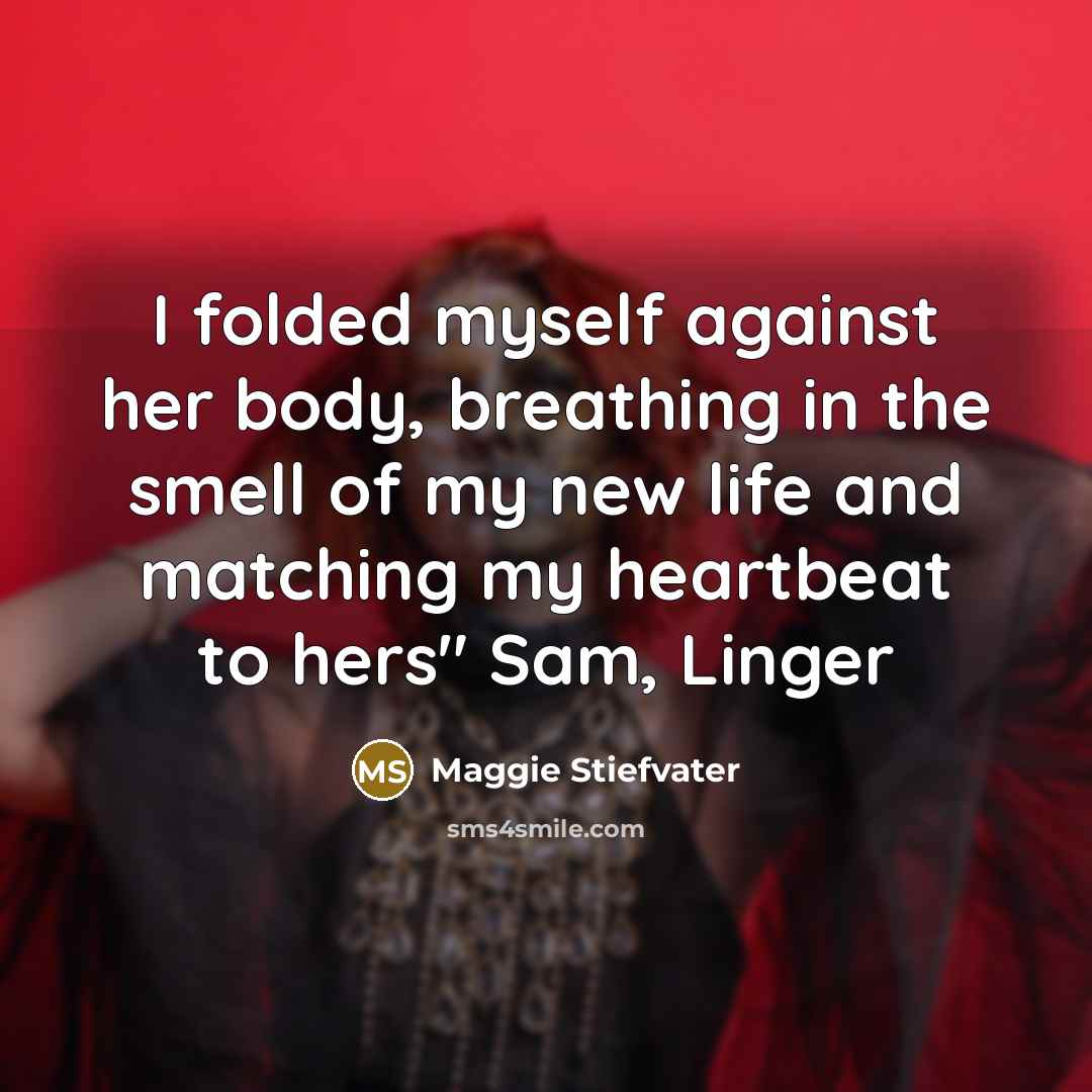 “I folded myself against her body, breathing in the smell…” quote by Maggie Stiefvater
