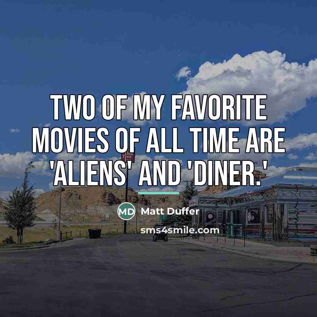 “Two of my favorite movies of all time are 'Aliens'…” quote by Matt Duffer