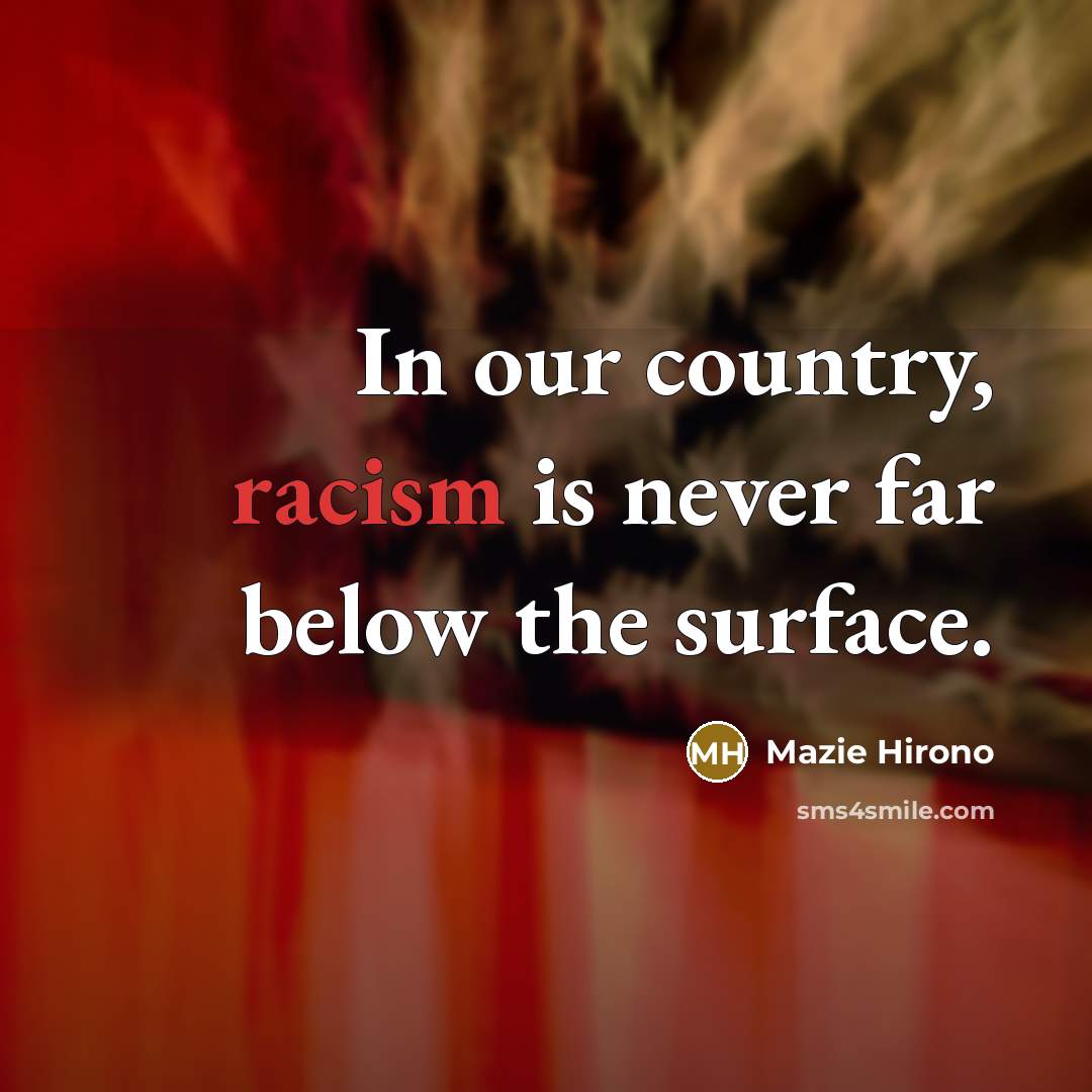 “In our country, racism is never far below the surface.…” quote by Mazie Hirono