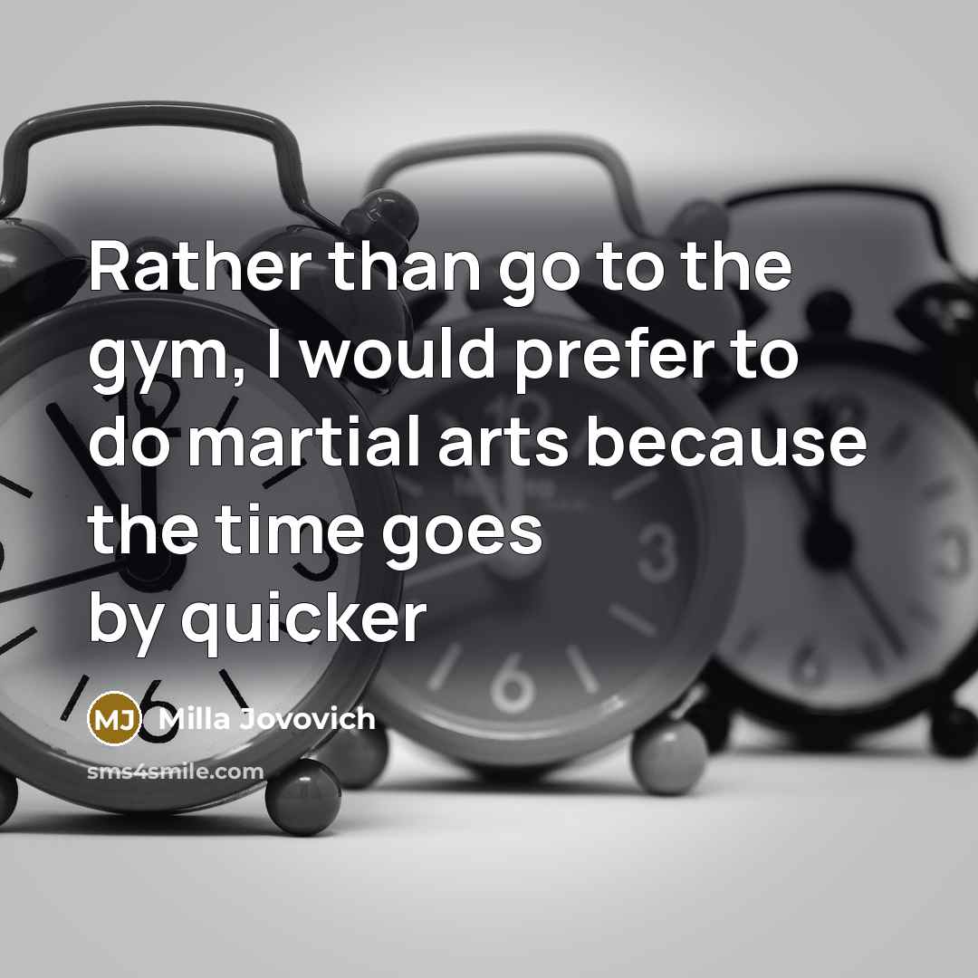 “Rather than go to the gym, I would prefer to…” quote by Milla Jovovich