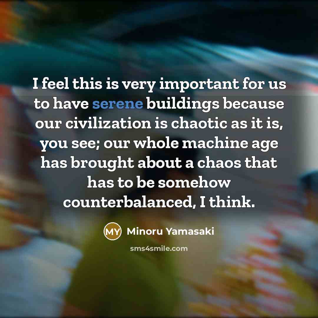 “I feel this is very important for us to have…” quote by Minoru Yamasaki