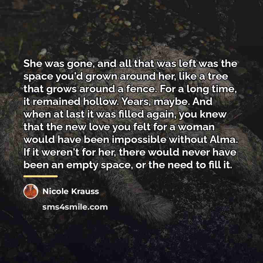 “She was gone, and all that was left was the…” quote by Nicole Krauss
