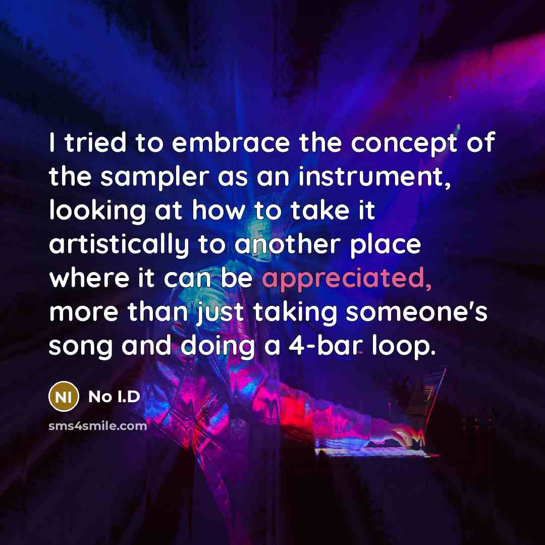 “I tried to embrace the concept of the sampler as…” quote by No I.D