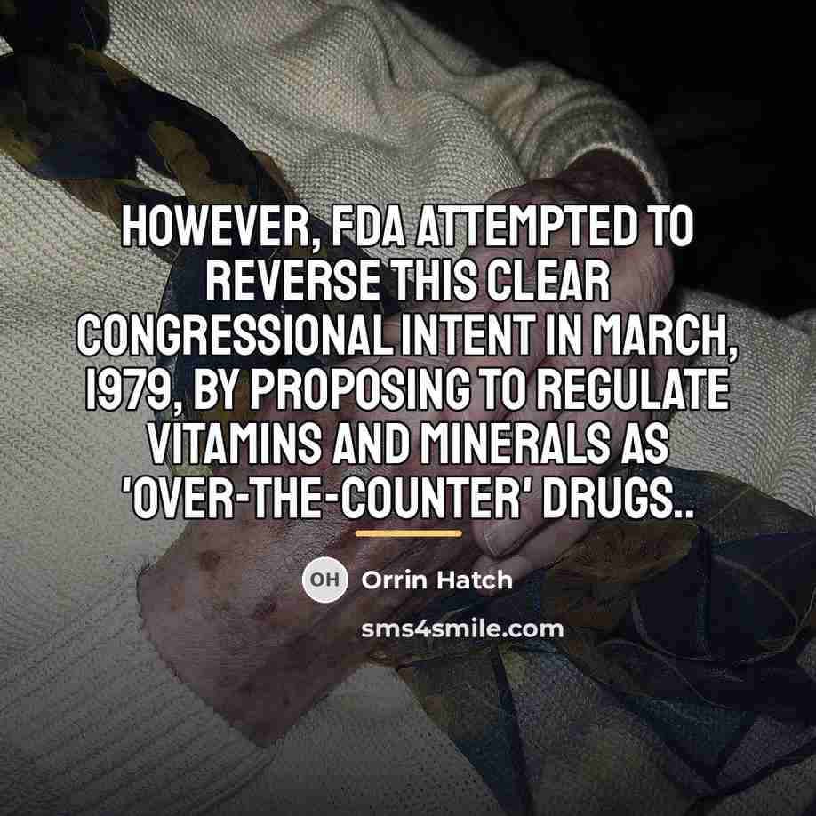 “However, FDA attempted to reverse this clear congressional intent in…” quote by Orrin Hatch