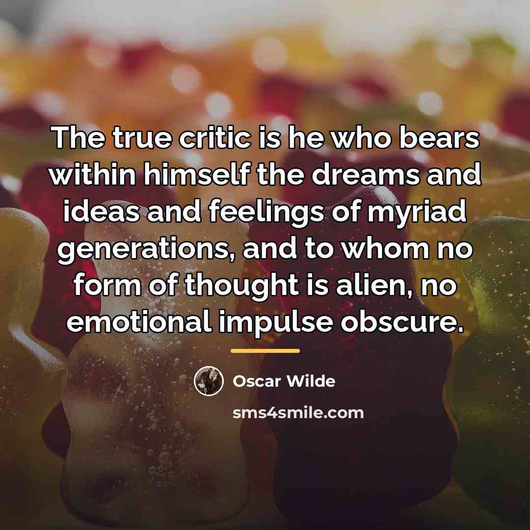 “The true critic is he who bears within himself the…” quote by Oscar Wilde