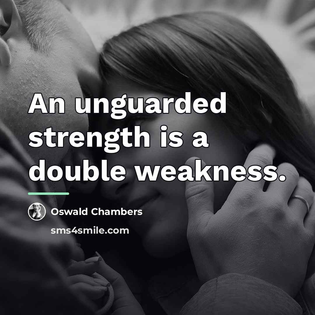 “An unguarded strength is a double weakness.…” quote by Oswald Chambers