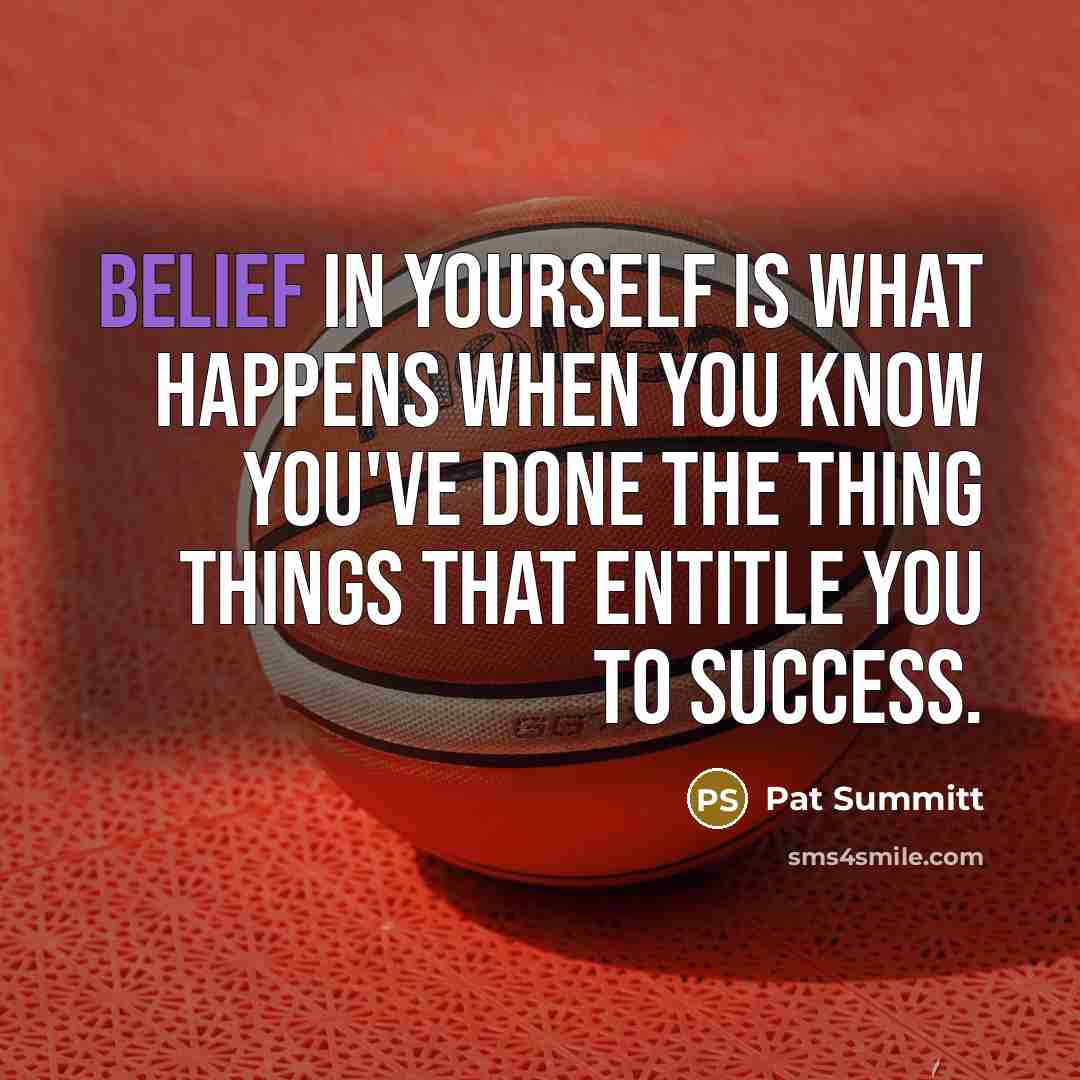 “Belief in yourself is what happens when you know you've…” quote by Pat Summitt