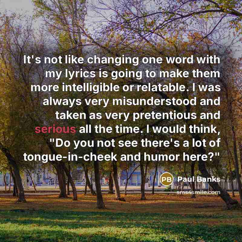 “It's not like changing one word with my lyrics is…” quote by Paul Banks