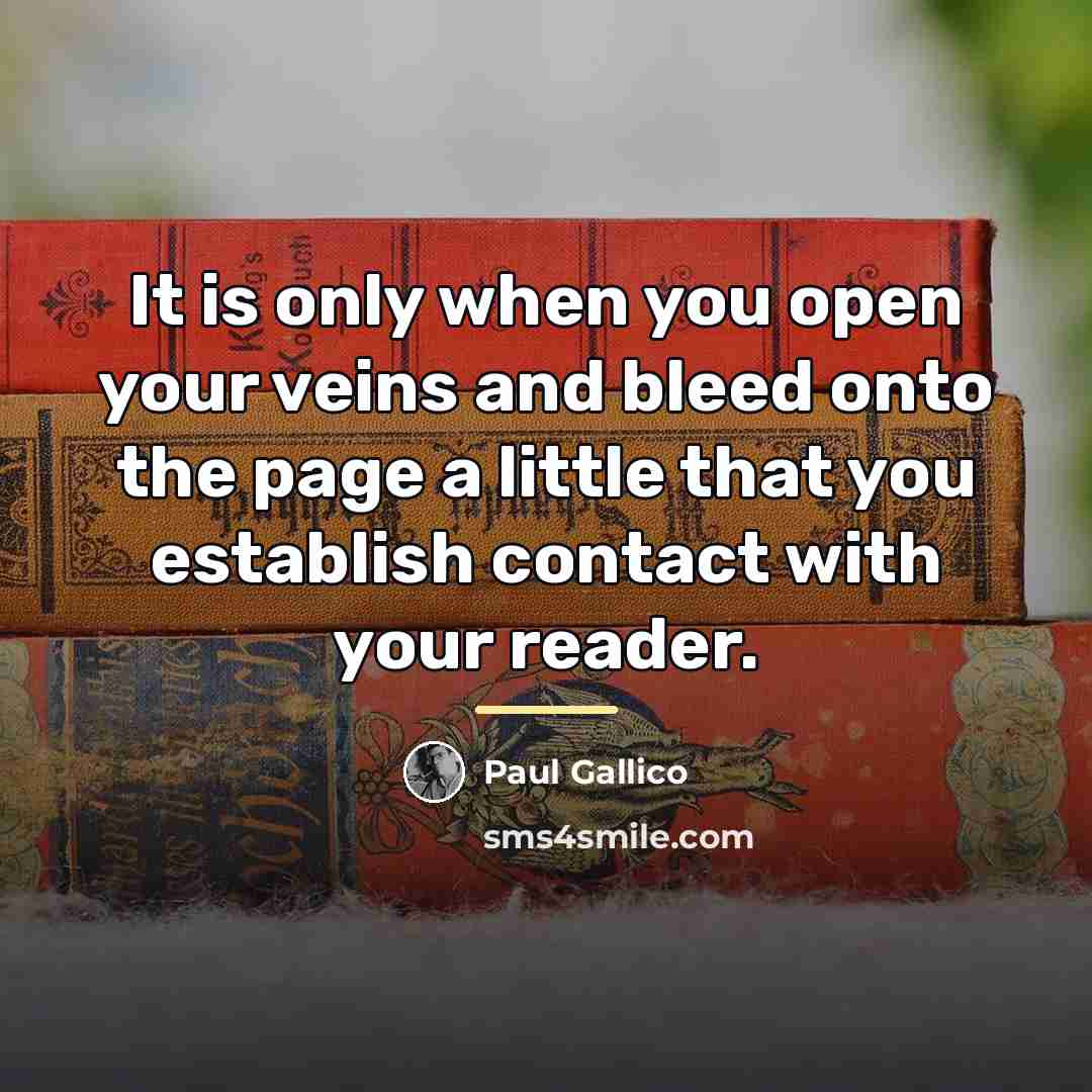 “It is only when you open your veins and bleed…” quote by Paul Gallico