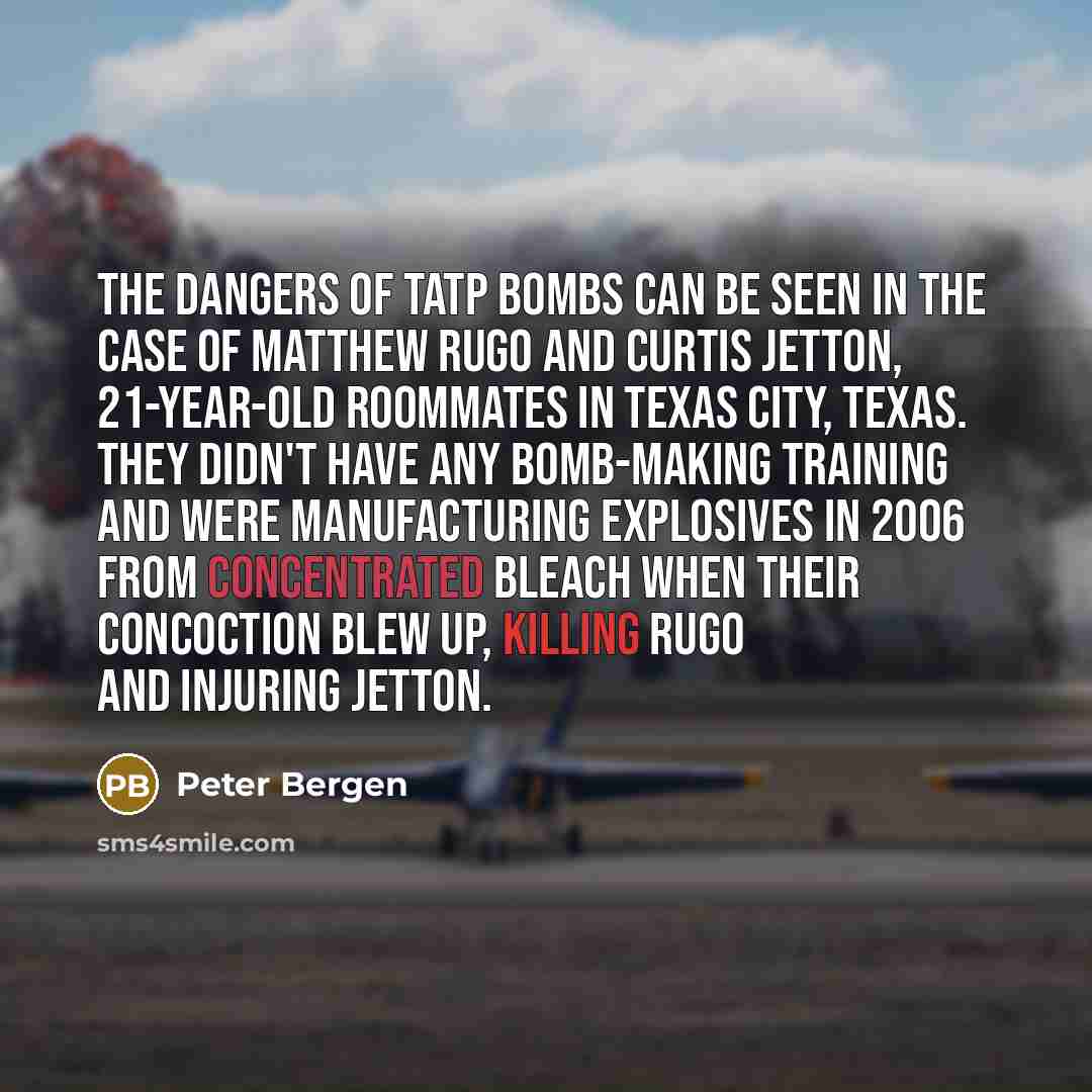 “The dangers of TATP bombs can be seen in the…” quote by Peter Bergen