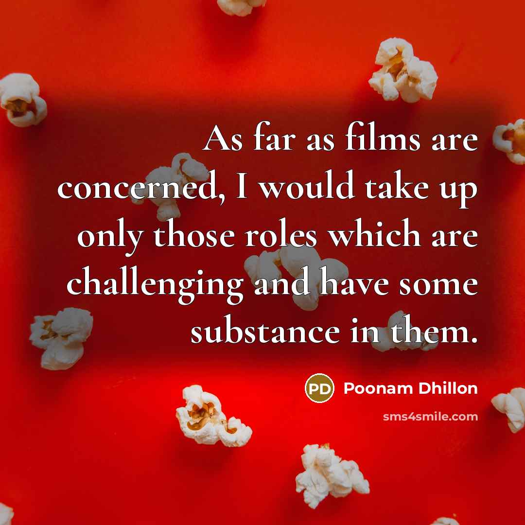 “As far as films are concerned, I would take up…” quote by Poonam Dhillon