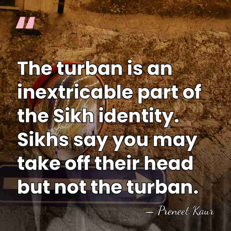 The turban is an inextricable part of the Sikh identity. Sikhs say&hellip; - Preneet Kaur