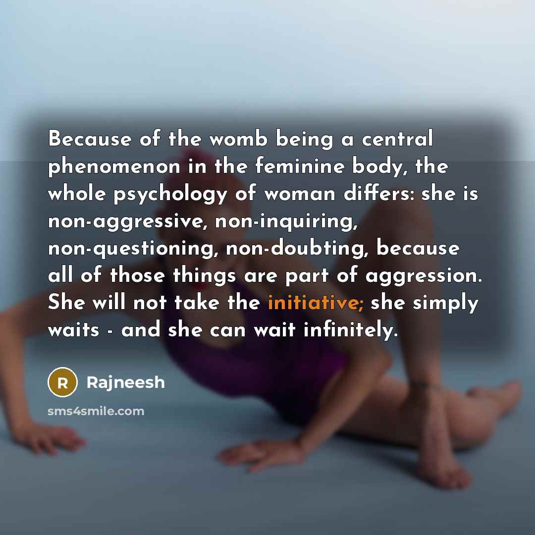 “Because of the womb being a central phenomenon in the…” quote by Rajneesh