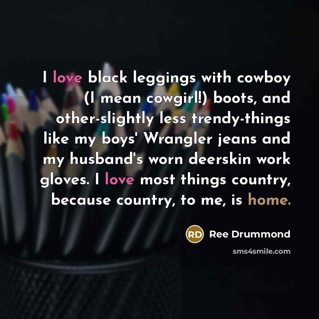 “I love black leggings with cowboy (I mean cowgirl!) boots,…” quote by Ree Drummond