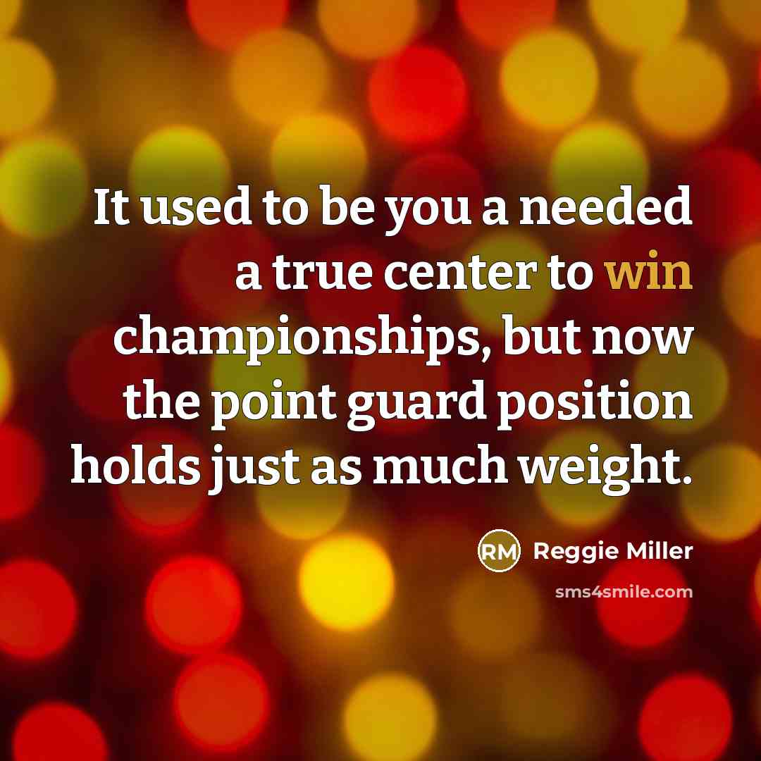 “It used to be you a needed a true center…” quote by Reggie Miller