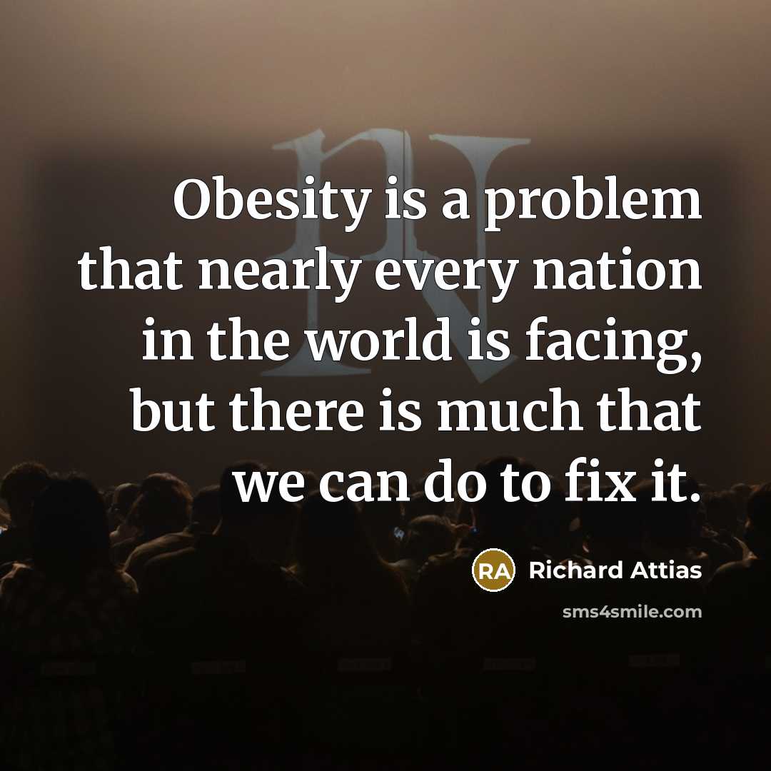“Obesity is a problem that nearly every nation in the…” quote by Richard Attias
