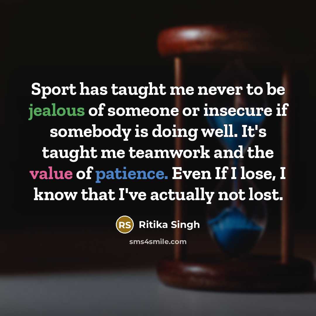 “Sport has taught me never to be jealous of someone…” quote by Ritika Singh