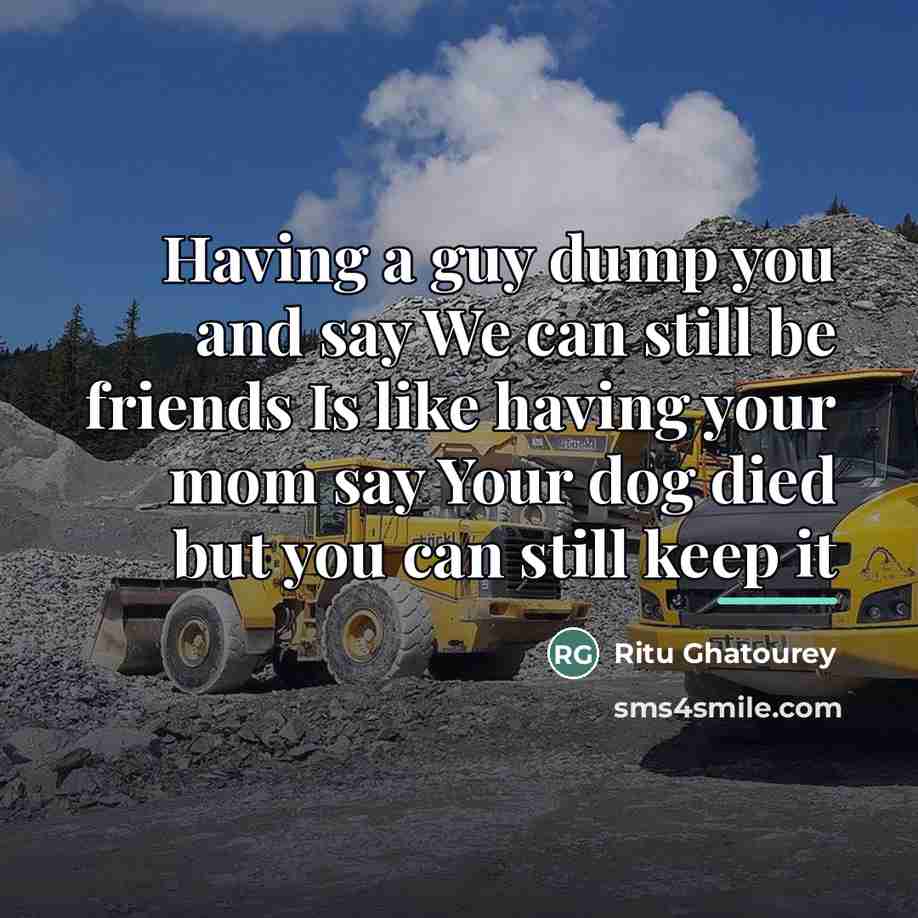“Having a guy dump you and say We can still…” quote by Ritu Ghatourey